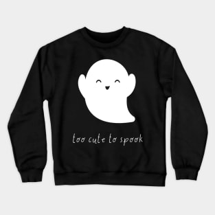 Sweet Spooks: Too Cute to Spook Halloween Crewneck Sweatshirt